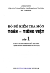 BỘ ĐỀ KIỂM TRA TOÁN - TIẾNG VIỆT LỚP 1 (Theo chương trình tiểu học mới - Định hướng phát triển năng lực)
